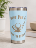 20 oz Tumbler - Over Par & Under the Influence